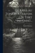De Paris Au Tonkin À Travers Le Tibet Inconnu