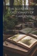 The Illustrated Dictionary Of Gardening: A Practical And Scientific Encyclopedia Of Horticulture For Gardeners And Botanists, Volume 6