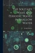 The Solitary Wave and Periodic Waves in Shallow Water