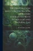 The Evaporation and Concentration of Waters Associated With Petroleum and Natural Gas