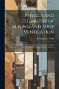 Physics and Chemistry of Mining and Mine Ventilation: A Practical Handbook for Vocational Schools, and for Those Qualifying for Mine Foreman and Mine
