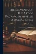 The Elements of the Art of Packing As Applied to Special Juries: Particularly in Cases of Libel Law
