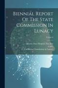Biennial Report Of The State Commission In Lunacy, Volume 8