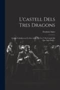 L'castell Dels Tres Dragons: Gatada Caballeresca En Dos Actes, En Vers Y En Catalá Del Que Ara's Parla