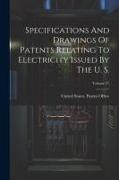 Specifications And Drawings Of Patents Relating To Electricity Issued By The U. S., Volume 57