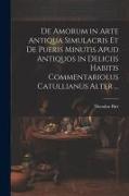 De Amorum in Arte Antiqua Simulacris Et De Pueris Minutis Apud Antiquos in Deliciis Habitis Commentariolus Catullianus Alter