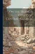 On the "ruined Cities" of Central America