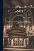 The Land Of Joy: A Musical Operetta In A Prologue And Two Acts, As Presented By Valverde Musical Enterprises