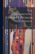 The Fundamental Error Of Woman Suffrage