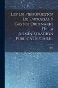 Ley De Presupuestos De Entradas Y Gastos Ordinario De La Administracion Publica De Chile