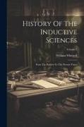 History Of The Inductive Sciences: From The Earliest To The Present Times, Volume 2