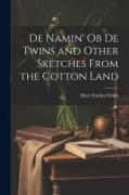 De Namin' ob de Twins and Other Sketches From the Cotton Land