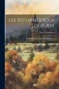 Les Réformes Sous Louis Xvi: Assemblées Provinciales Et Parlements