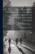 Quinquennial Catalogue of Officers and Students of Mount Holyoke College: South Hadley, Mass., 1837-1895