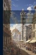 La Circe, e, I capricci del Bottaio, dialoghi