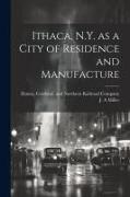 Ithaca, N.Y. as a City of Residence and Manufacture