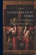 La Esclava De Su Deber: (memorias De Antonio Perez, Secretario De Felipe Ii)