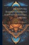 Sri Tripura Rahasyamu(Anu) Adhvathasudhaasaramu