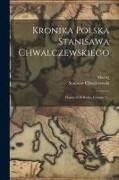 Kronika Polska Stanisawa Chwalczewskiego: Pisana 1549 Roku, Volume 2