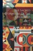 The Sacred Formulas Of The Cherokees, Volume 7