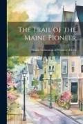 The Trail of the Maine Pioneer