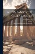 A Companion to Greek Studies, Edited for the Syndics of the University Press