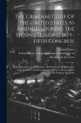 The Criminal Code Of The United States As Amended During The Second Session, Sixty-fifth Congress: With Appendices: A. Containing A Reference To All L