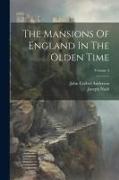 The Mansions Of England In The Olden Time, Volume 3