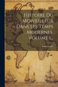 Histoire Du Merveilleux Dans Les Temps Modernes, Volume 1