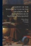 A Survey of the Wisdom of God in the Creation, or, A Compendium of Natural Philosophy: 5