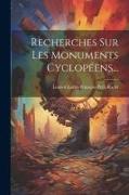Recherches Sur Les Monuments Cyclopéens