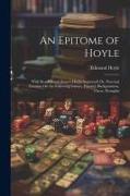 An Epitome of Hoyle: With Beaufort and Jones's Hoyle Improved, Or, Practical Treatises On the Following Games, Hazard, Backgammon, Chess, D