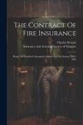 The Contract Of Fire Insurance: Being The President's Inaugural Address For The Session, 1885-1886