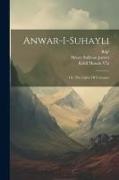 Anwar-i-suhayli, Or, The Lights Of Canopus