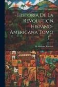 Historia De La Revolution Hispano-americana Tomo Ii
