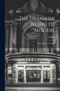 The Dramatic Works Of Molière: The Rogueries Of Scapin