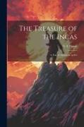 The Treasure of the Incas, a Tale of Adventure in Per