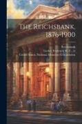 The Reichsbank, 1876-1900