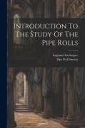 Introduction To The Study Of The Pipe Rolls