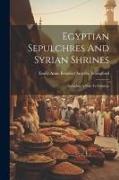 Egyptian Sepulchres And Syrian Shrines: Including A Visit To Palmyra