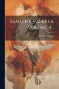 Samlede Vaerker, Volume 4