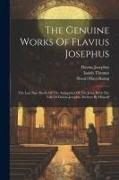 The Genuine Works Of Flavius Josephus: The Last Nine Books Of The Antiquities Of The Jews, With The Life Of Flavius Josephus Written By Himself