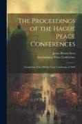 The Proceedings of the Hague Peace Conferences, Translation of the Official Texts. Conference of 1899