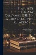 Statuti Di Ferrara Dell'anno 1288, Ed. A Cura Del Conte C. Laderchi