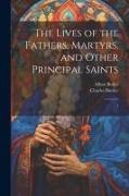 The Lives of the Fathers, Martyrs, and Other Principal Saints: 1
