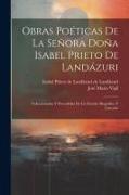 Obras poéticas de la Señora Doña Isabel Prieto de Landázuri: Coleccionadas y precedidas de un estudio biográfico y literario