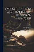 Lives Of The Queens Of England, From The Norman Conquest, Volume 5