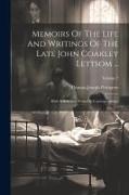 Memoirs Of The Life And Writings Of The Late John Coakley Lettsom ...: With A Selection From His Correspondence, Volume 2