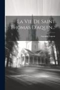 La Vie De Saint Thomas D'aquin
