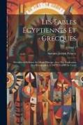 Les fables égyptiennes et grecques: Dévoilées & réduites au même principe, avec une explication des hiéroglyphes, et de la guerre de Troye, Volume 2